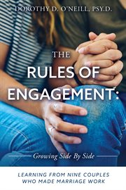 The rules of engagement. Rules of Engagement: Learning from Nine Couples Who Made Marriage Work cover image