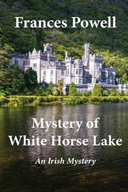 Mystery of white horse lake. An Irish Mystery cover image