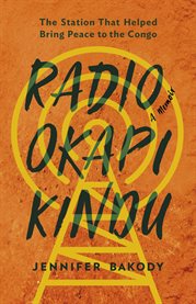 Radio Okapi Kindu : the station that helped bring peace to the Congo cover image