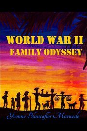 World War II Family Odyssey : an amazing war diary of survival in the Phillipines cover image