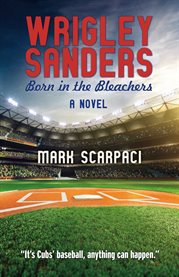 Wrigley sanders. Born in the Bleachers cover image