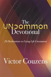 The uncommon devotional. 26 Declarations to Living Life Uncommon cover image