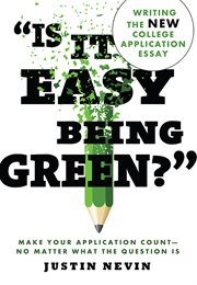 ""Is It Easy Being Green?"" : Writing the New College Application Essay cover image