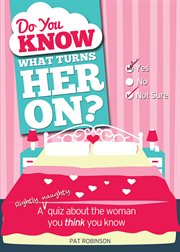 Do You Know What Turns Her On? cover image