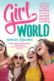 Girl world how to ditch the drama and find your inner amazing cover image