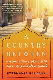 A country between: making a home where both sides of Jerusalem collide cover image