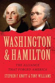 Washington and Hamilton : the Alliance That Forged America cover image