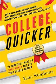 College, quicker 24 practical ways to save money and get your degree faster cover image