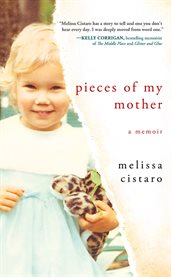 Pieces of my mother: a memoir cover image