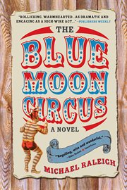 The Blue Moon Circus : a novel cover image
