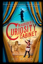 Magruder's curiosity cabinet: a novel cover image