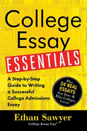 College essay essentials: a step-by-step guide to writing a successful college admission essay cover image