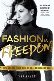 Fashion is freedom: how a girl from Tehran broke the rules to change her world cover image