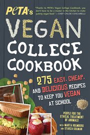 PETA's vegan college cookbook : 275 easy, cheap, and delicious recipes to keep you vegan at school cover image