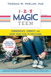 1-2-3 magic teen: communicate, connect, and guide your teen to adulthood cover image
