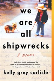 We are all shipwrecks : a memoir cover image