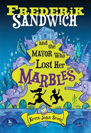 Frederik sandwich and the mayor who lost her marbles cover image