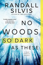 No woods so dark as these : a Ryan DeMarco mystery cover image