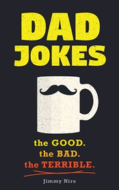 Dad jokes : the good. the bad. the terrible cover image