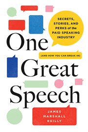 One great speech. Secrets, Stories, and Perks of the Paid Speaking Industry (And How You Can Break In) cover image