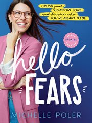 HELLO, FEARS : crush your comfort zone and become who you're meant to be cover image