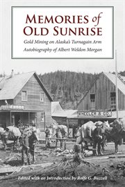 Memories of old Sunrise: gold mining on Alaska's Turnagain Arm cover image
