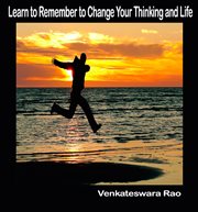 Learn to remember to change your thinking and life cover image