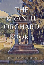 The granite orchard. Book 1 cover image