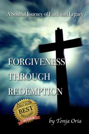 Forgiveness through redemption. A Soulful Journey of Faith and Legacy cover image