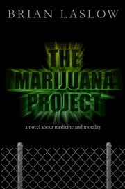 The marijuana project: a novel about medicine and morality cover image