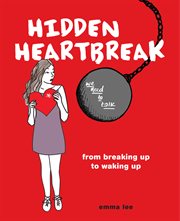 Hidden heartbreak : from breaking up to waking up cover image