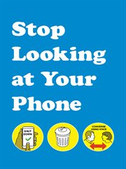 Stop looking at your phone : a helpful guide cover image