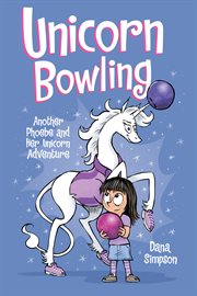 Unicorn bowling : another Phoebe and her unicorn adventure cover image