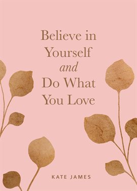Cover image for Believe in Yourself and Do What You Love