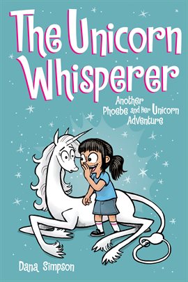 Cover image for Phoebe and Her Unicorn: The Unicorn Whisperer