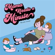 Mama needs a minute cover image