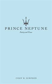 Prince neptune. Poetry and Prose cover image