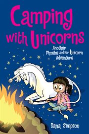 Camping with unicorns : another Phoebe and her unicorn adventure. Issue 11.