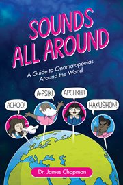 Sounds all around : a guide to onomatopoeias around the world cover image