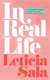 In real life. An English-Spanish Novel in Poems cover image