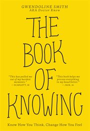 The book of knowing : know how you think, change how you feel cover image