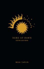 Here at dawn. Poetry and Prose cover image
