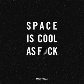 Cover image for Space Is Cool as F*ck