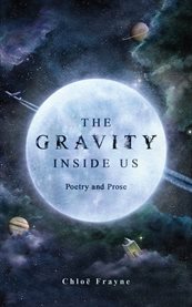 The gravity inside us. Poetry and Prose cover image