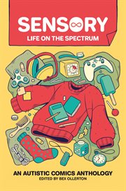 Sensory : life on the spectrum : an autistic comics anthology cover image