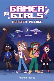 Gamer girls: monster village : Monster Village cover image
