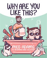 Why are you like this?: an artbymoga comic collection : An ArtbyMoga Comic Collection cover image