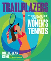 Trailblazers : the unmatched story of women's tennis cover image