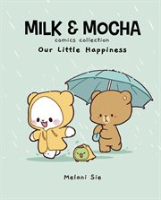 Milk & Mocha Comics Collection: Our Little Happiness : Our Little Happiness cover image