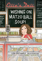 Ellie's Deli : Wishing on Matzo Ball Soup!. Ellie's Deli cover image